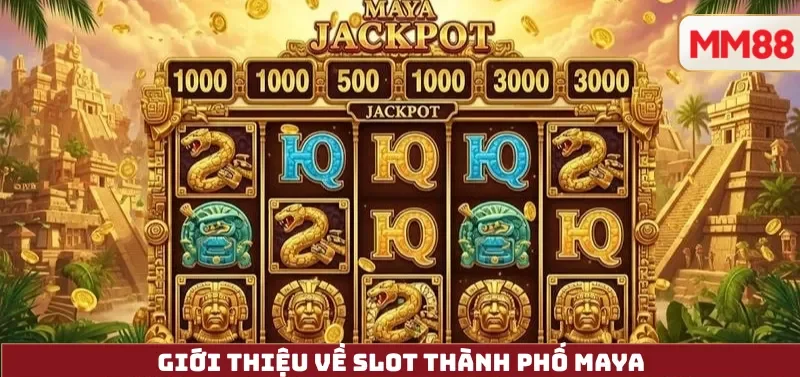 Thành Phố Maya – Review Chi Tiết Slot Văn Minh Cổ Đại Với Cơ Chế Glyph & Cascading Độc Đáo 3 Giới Thiệu Về Slot Thành Phố Maya
